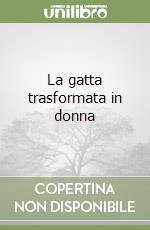 La gatta trasformata in donna