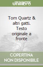 Tom Quartz & altri gatti. Testo originale a fronte libro