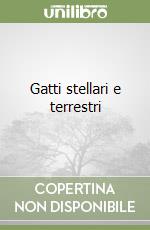 Gatti stellari e terrestri libro