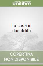 La coda in due delitti