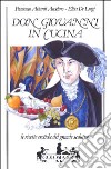 Don Giovanni in cucina. Le ricette erotiche del grande seduttore libro di Attardi Anselmo F. De Luigi Elisa