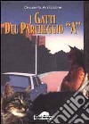 I gatti del parcheggio A libro di Ardizzone Graziella