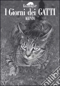 I giorni dei gatti. Agenda libro