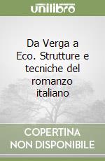 Da Verga a Eco. Strutture e tecniche del romanzo italiano libro