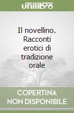 Il novellino. Racconti erotici di tradizione orale libro