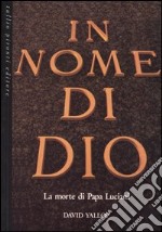 In nome di Dio. La morte di papa Luciani libro