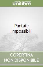 Puntate impossibili