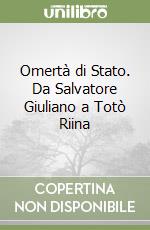 Omertà di Stato. Da Salvatore Giuliano a Totò Riina libro