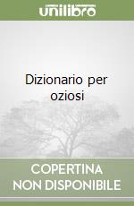Dizionario per oziosi