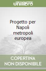Progetto per Napoli metropoli europea libro