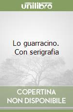 Lo guarracino. Con serigrafia libro