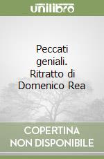 Peccati geniali. Ritratto di Domenico Rea libro