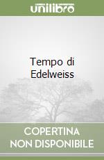 Tempo di Edelweiss libro