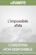 L'impossibile sfida