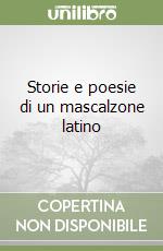 Storie e poesie di un mascalzone latino libro