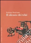 Il silenzio dei telai libro di Formisano Redenta