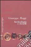 Archeologia e ricordi libro di Maggi Giuseppe