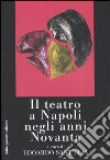 Il teatro a Napoli negli anni Novanta libro di Sant'Elia Edoardo