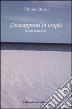 Contrappunti in utopia. Poesia in musica. Con CD Audio