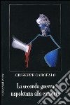 La seconda guerra napoletana alla camorra libro di Garofalo Giuseppe