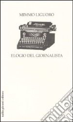 Elogio del giornalista libro