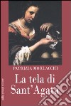 La tela di Sant'Agata libro