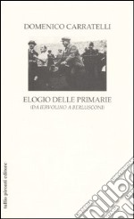 Elogio delle primarie (da Iervolino a Berlusconi) libro