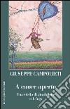 A cuore aperto. Una storia di guarigione e fuga libro di Campolieti Giuseppe