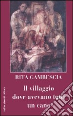 Il villaggio dove avevano tutti un cane
