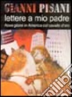 Lettere a mio padre. Nove giorni in America col cavallo d'oro