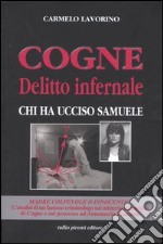 Cogne delitto infernale. Chi ha ucciso Samuele libro