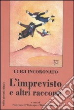 L'imprevisto e altri racconti libro