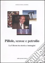 Pillole, scosse e petrolio. La Uilcem tra storia e immagini libro