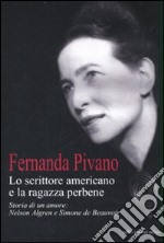 Lo scrittore americano e la ragazza per bene. Storia di un amore: Nelson Algren e Simone de Beauvoir