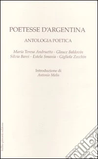 Poetesse d'Argentina. Antologia poetica. Testo spagnolo a fronte libro