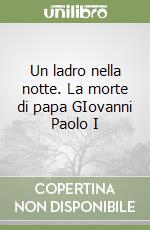 Un ladro nella notte. La morte di papa GIovanni Paolo I libro