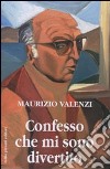 Confesso che mi sono divertito libro di Valenzi Maurizio Gargano P. (cur.)