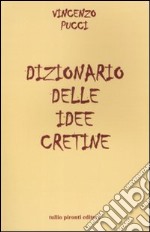 Dizionario delle idee cretine libro