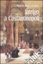 Intrigo a Costantinopoli libro