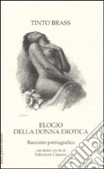 Elogio della donna erotica. Racconto pornografico libro