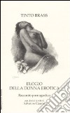 Elogio della donna erotica. Racconto pornografico libro di Brass Tinto