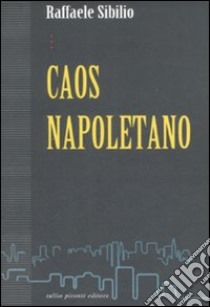 Caos Napoletano Raffaele Sibilio Tullio Pironti 2008