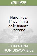 Marcinkus. L'avventura delle finanze vaticane