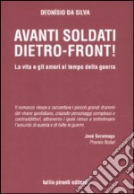 Avanti soltati: dietro-front! La vita e gli amori al tempo della guerra libro