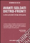 Avanti soltati: dietro-front! La vita e gli amori al tempo della guerra libro