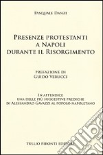 Presenze protestanti a Napoli durante il Risorgimento libro