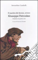 Il Martire del dovere, ovvero Giuseppe Petrosino. Dramma in quattro atti