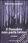 Il Danubio non parla latino libro