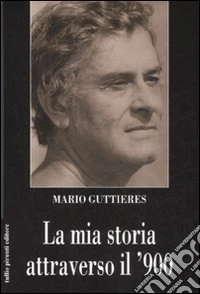 La mia storia attraverso il '900 libro