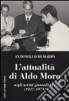L'attualità di Aldo Moro negli scritti giornalistici (1937-1978) libro